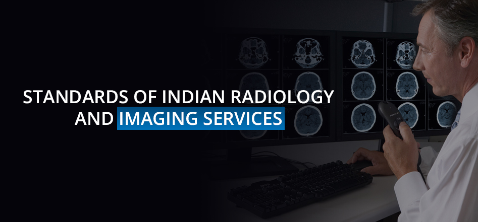 Standards of Indian Radiology and Imaging Services