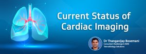 Current Status of Cardiac Imaging