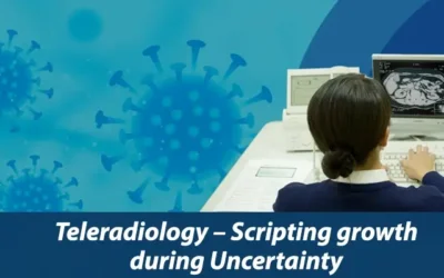 Teleradiology – Scripting growth during Uncertainty